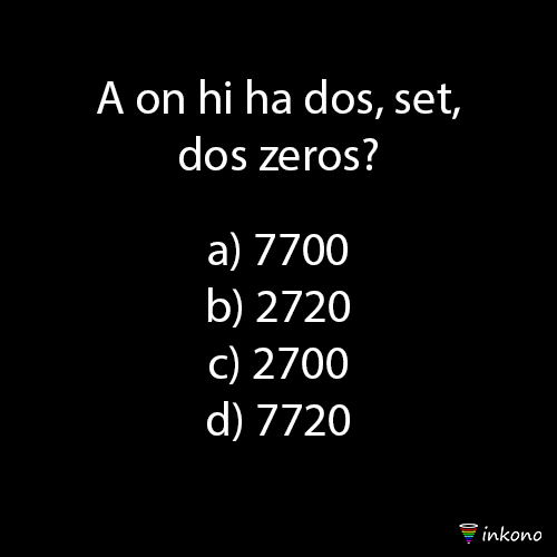 A on hi ha dos, set, dos ceros?